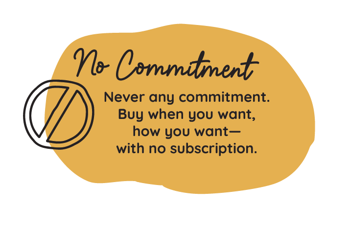 No commitment, buy however you want